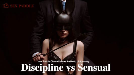 Discipline vs Sensual Spanking: How Paddle Choice Defines the Mood