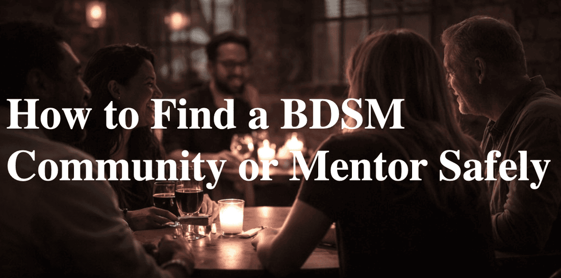 How to find a BDSM community or mentor safely — a practical beginner's guide