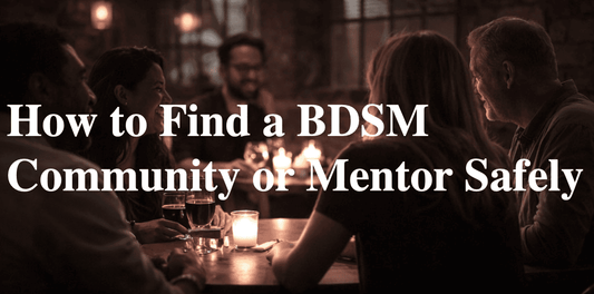 How to find a BDSM community or mentor safely — a practical beginner's guide