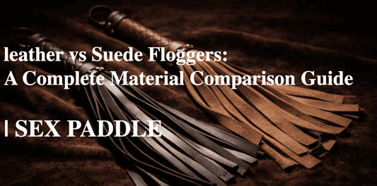  Leather vs suede floggers — a complete material comparison guide 
