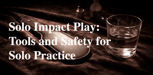  Solo impact play — tools, techniques and safety for solo practice 