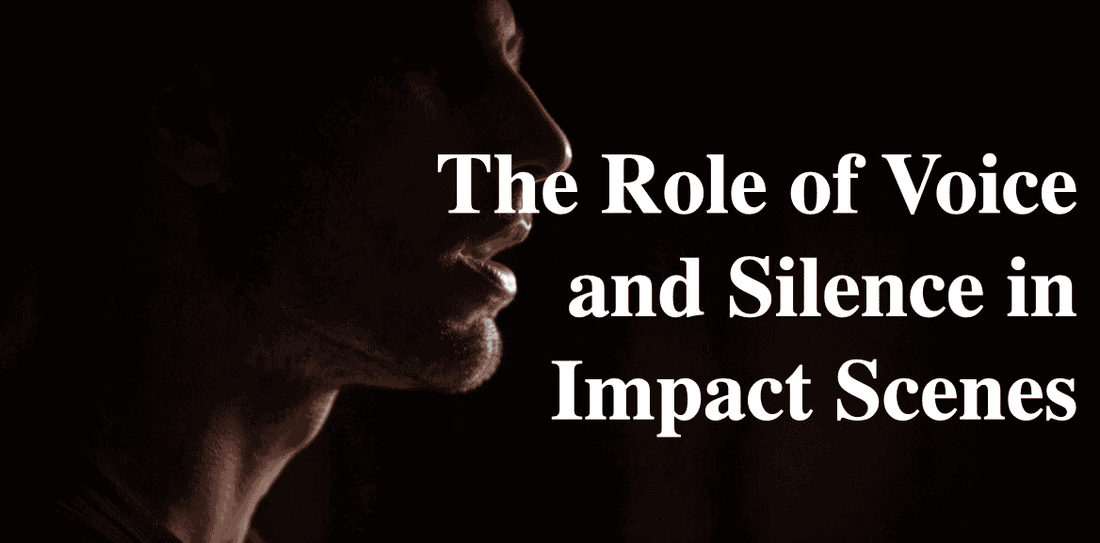 The role of voice and silence in impact scenes — using sound as an intensity tool 